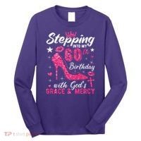 Stepping Into My 60th Birthday With Gods Grace And Mercy Long Sleeve Shirt thumb 0