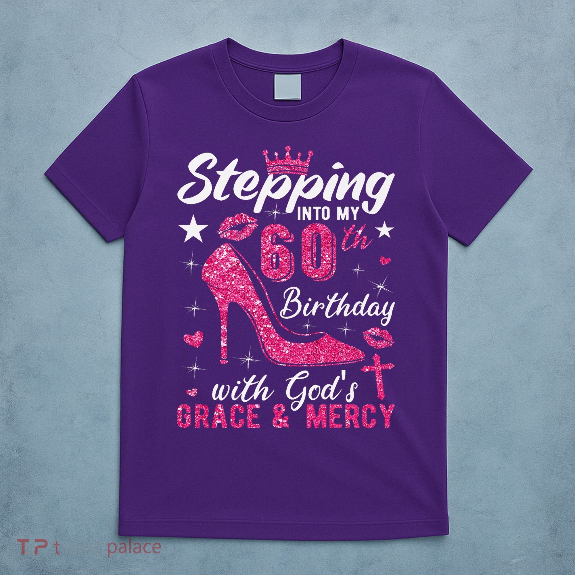 Stepping Into My 60th Birthday With Gods Grace And Mercy T-Shirt