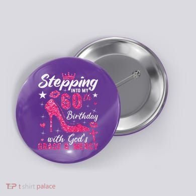 Stepping Into My 60th Birthday With Gods Grace And Mercy Button
