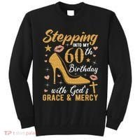 Stepping Into My 60th Birthday With Gods Grace And Mercy Tall Sweatshirt thumb 0