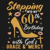 Stepping Into My 60th Birthday With Gods Grace And Mercy Tall Sweatshirt thumb 2