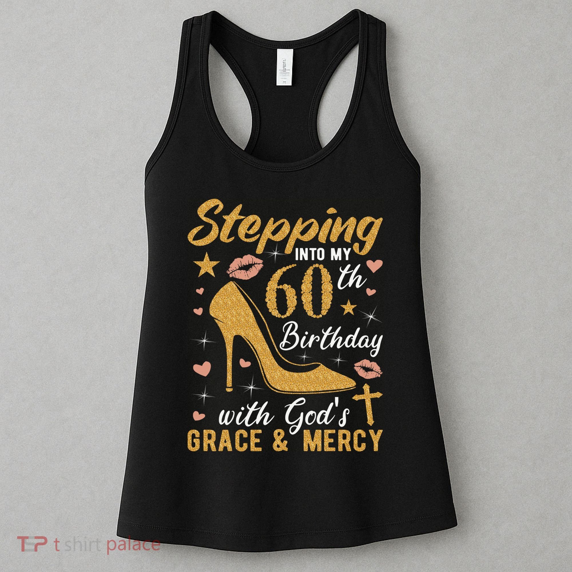 Stepping Into My 60th Birthday With Gods Grace And Mercy Women's Tank Top