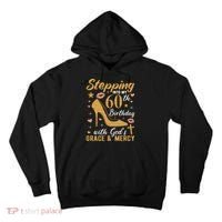 Stepping Into My 60th Birthday With Gods Grace And Mercy Tall Hoodie thumb 0
