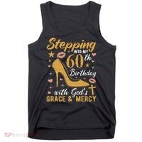 Stepping Into My 60th Birthday With Gods Grace And Mercy Tank Top thumb 0