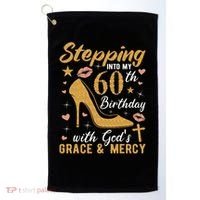 Stepping Into My 60th Birthday With Gods Grace And Mercy Golf Towel thumb 0