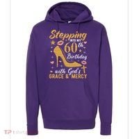 Stepping Into My 60th Birthday With Gods Grace And Mercy Hoodie thumb 0