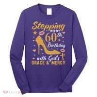 Stepping Into My 60th Birthday With Gods Grace And Mercy Long Sleeve Shirt thumb 0