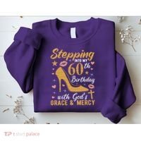 Stepping Into My 60th Birthday With Gods Grace And Mercy Sweatshirt thumb 2