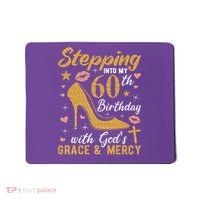 Stepping Into My 60th Birthday With Gods Grace And Mercy Mousepad thumb 0