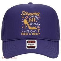 Stepping Into My 60th Birthday With Gods Grace And Mercy Hat thumb 0