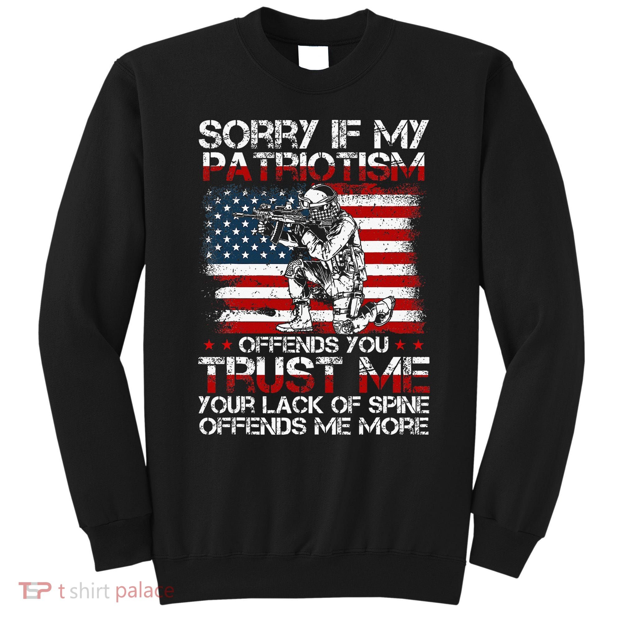 Sorry If My Patriotism Offends You Patriotic Us Flag Sweatshirt