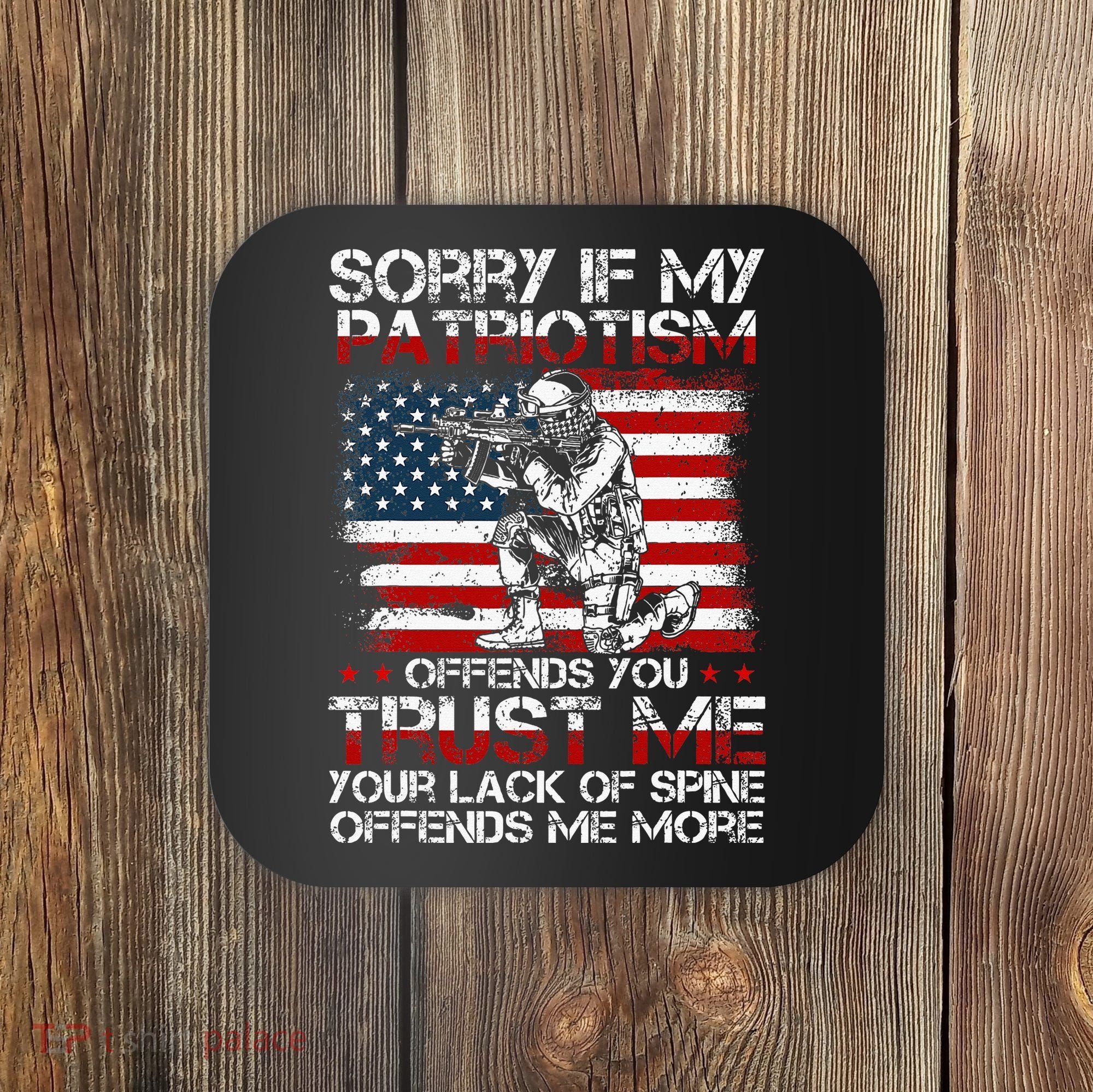 Sorry If My Patriotism Offends You Patriotic Us Flag Coaster