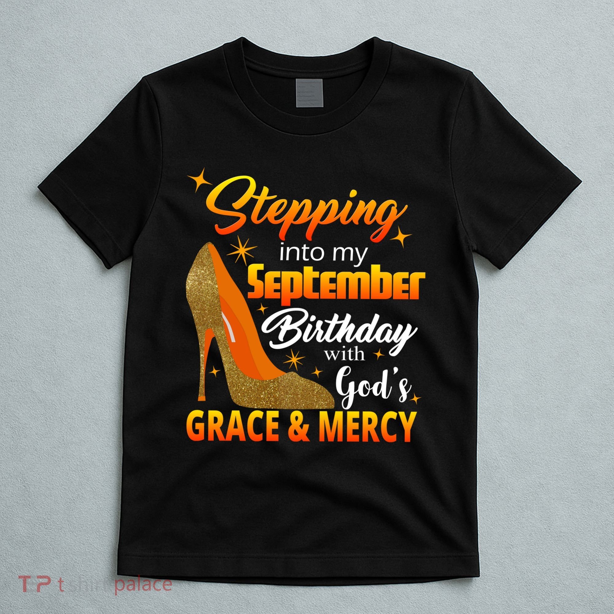 Stepping Into My September Birthday With God's Grace And Mercy T-Shirt