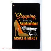 Stepping Into My September Birthday With God's Grace And Mercy Golf Towel thumb 0