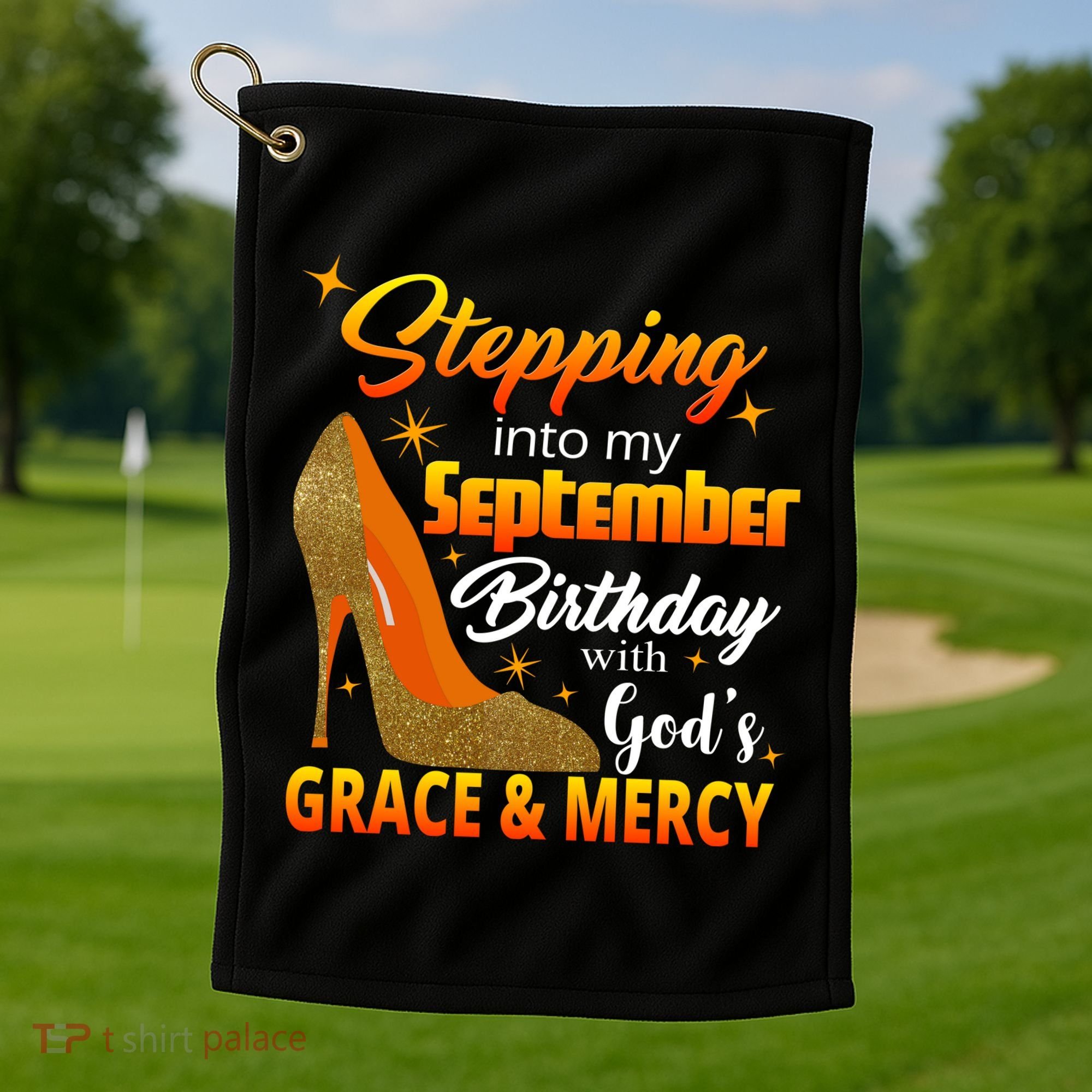 Stepping Into My September Birthday With God's Grace And Mercy Golf Towel