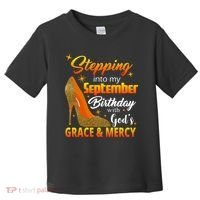 Stepping Into My September Birthday With God's Grace And Mercy Toddler T-Shirt thumb 0