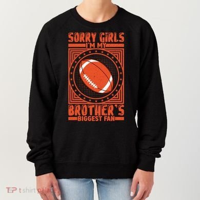 Sorry IM My BrotherS Biggest Fan Women's Sweatshirt