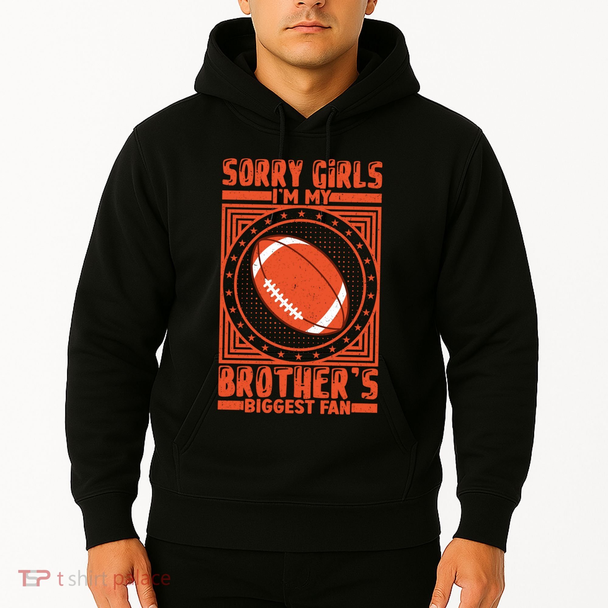 Sorry IM My BrotherS Biggest Fan Hoodie
