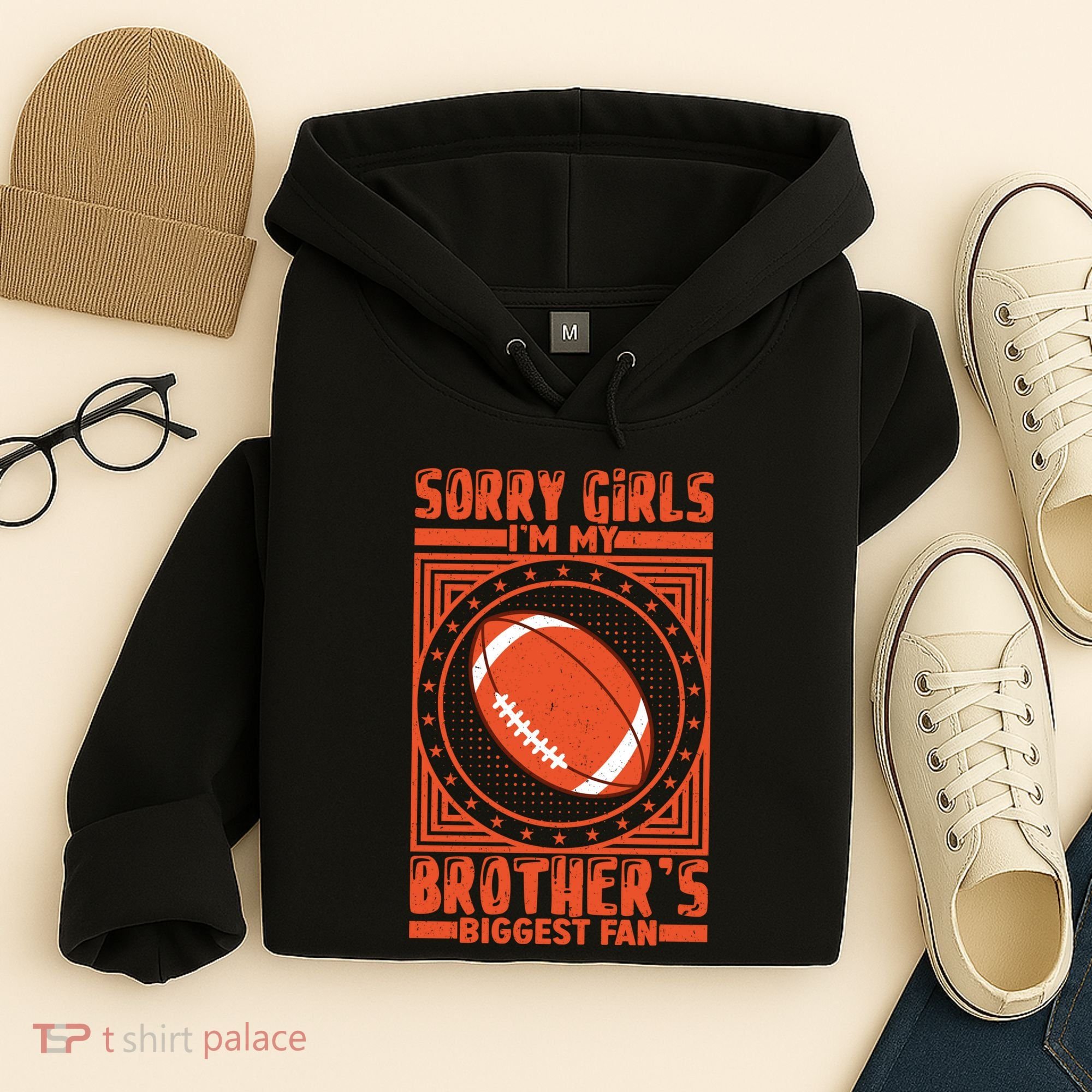 Sorry IM My BrotherS Biggest Fan Hoodie