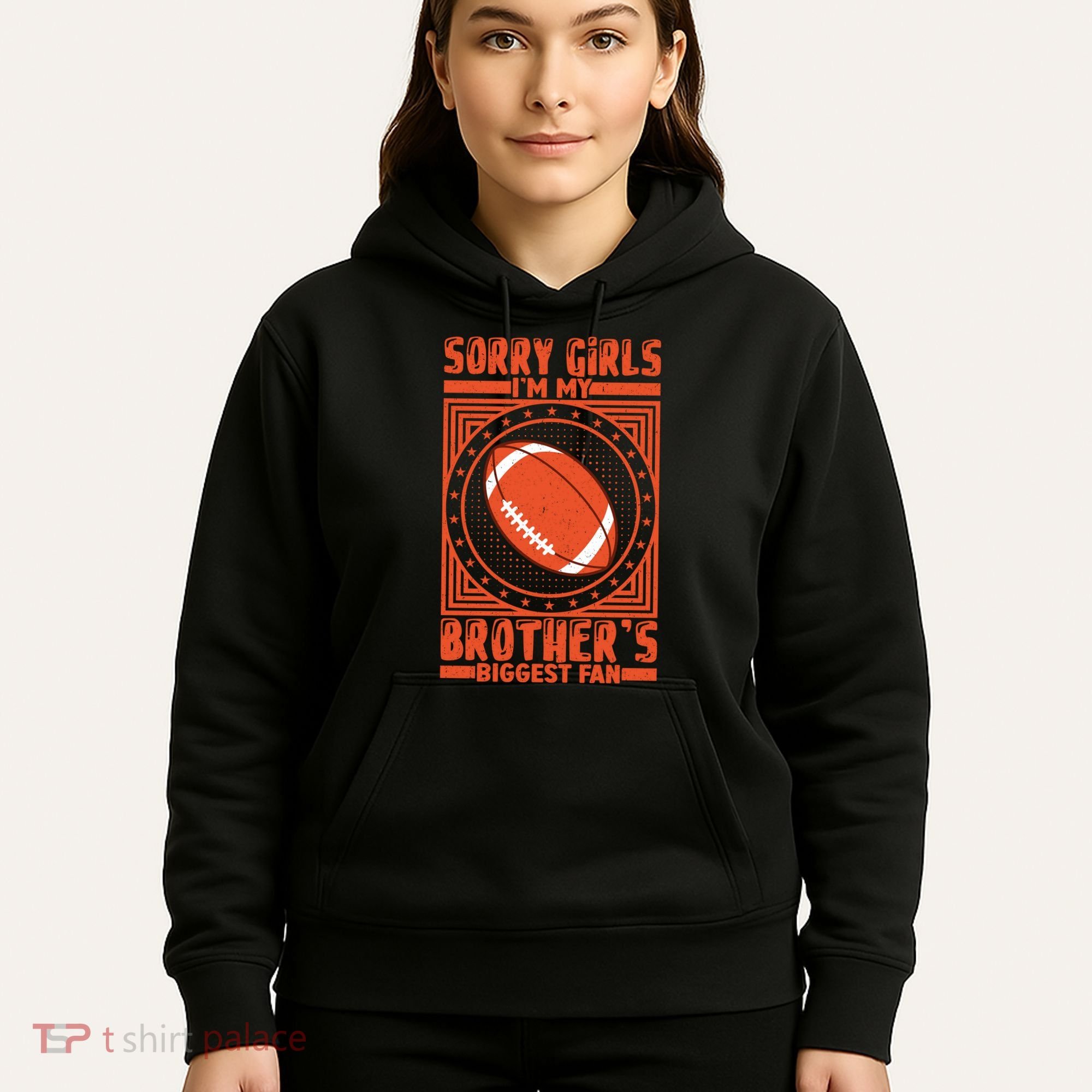 Sorry IM My BrotherS Biggest Fan Hoodie