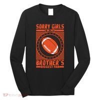 Sorry IM My BrotherS Biggest Fan Long Sleeve Shirt thumb 0