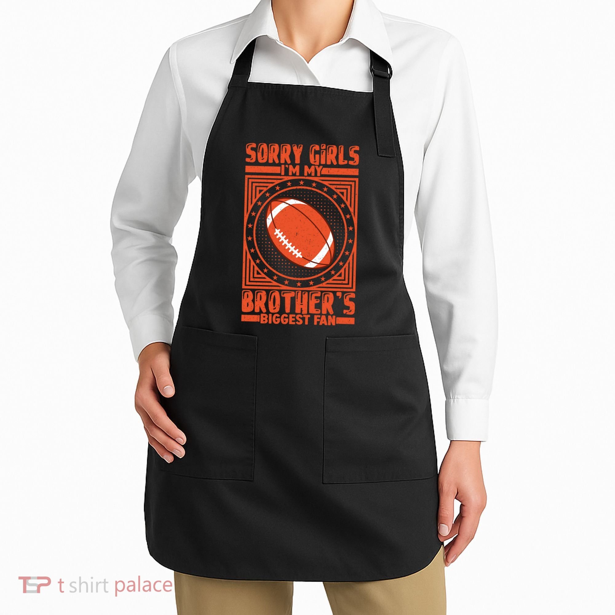Sorry IM My BrotherS Biggest Fan Apron