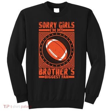Sorry IM My BrotherS Biggest Fan Sweatshirt