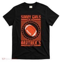 Sorry IM My BrotherS Biggest Fan T-Shirt thumb 0