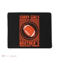 Sorry IM My BrotherS Biggest Fan Mousepad thumb 0