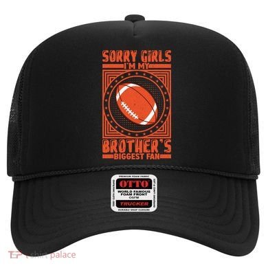 Sorry IM My BrotherS Biggest Fan Hat