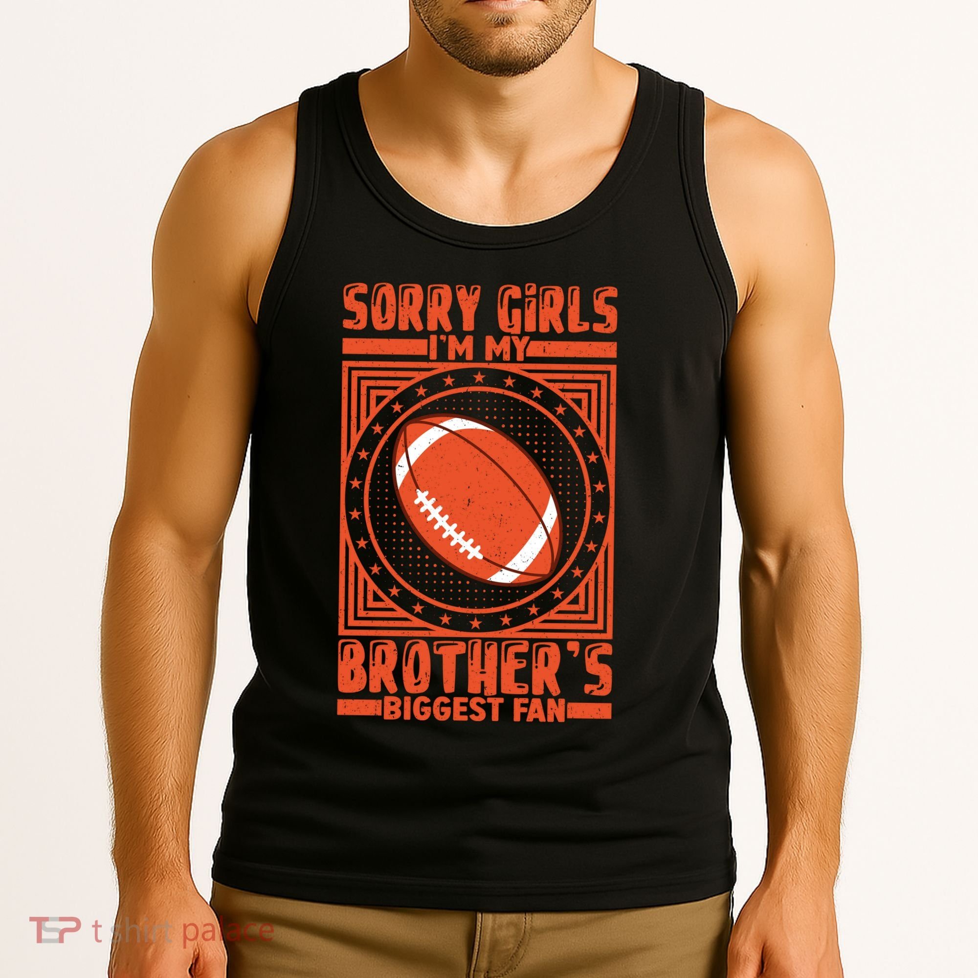Sorry IM My BrotherS Biggest Fan Tank Top