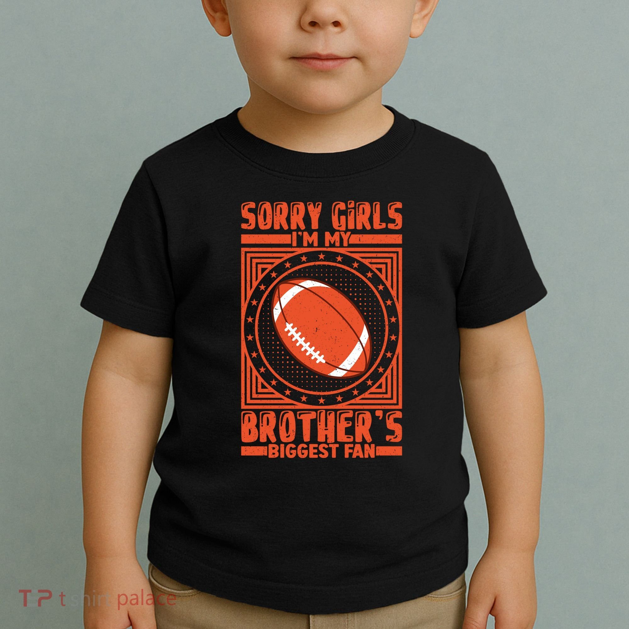Sorry IM My BrotherS Biggest Fan Toddler T-Shirt