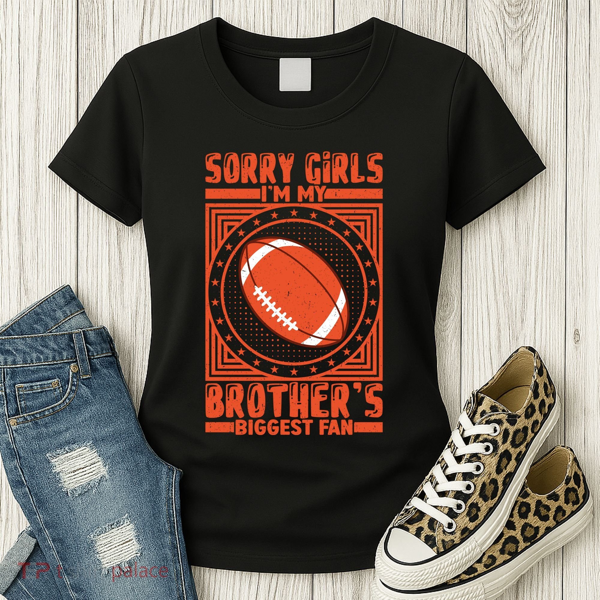 Sorry IM My BrotherS Biggest Fan Women's T-Shirt