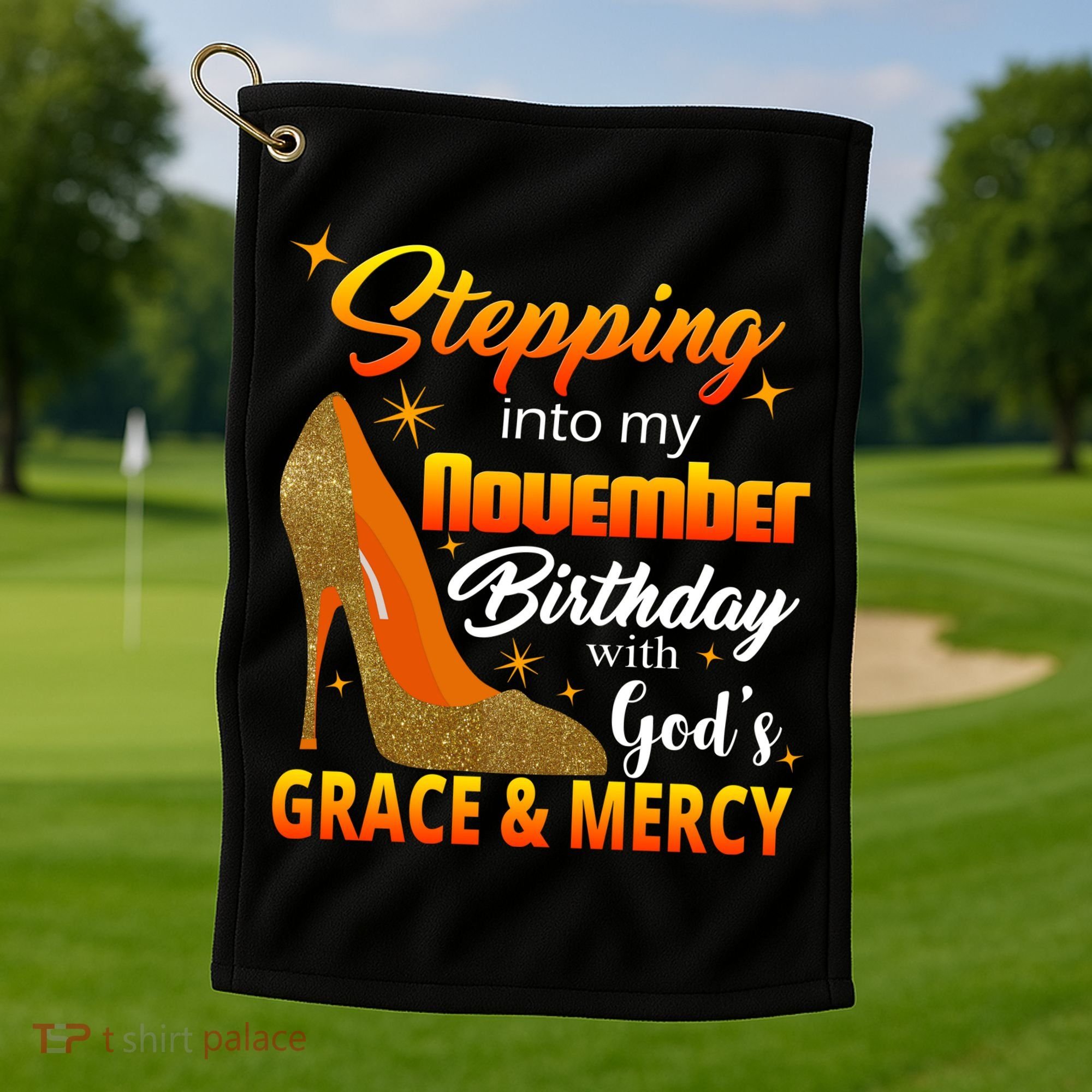 Stepping Into My November Birthday With God's Grace And Mercy Golf Towel