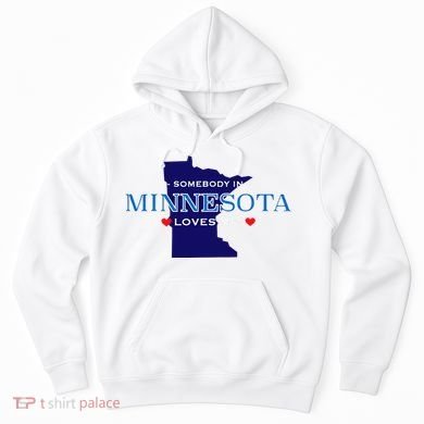 Someone In Minnesota Loves Me Hoodie