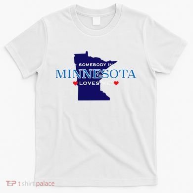 Someone In Minnesota Loves Me T-Shirt