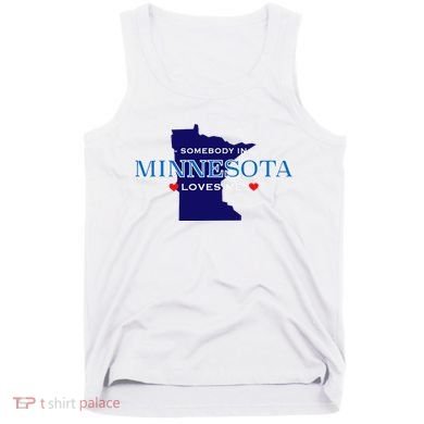 Someone In Minnesota Loves Me Tank Top