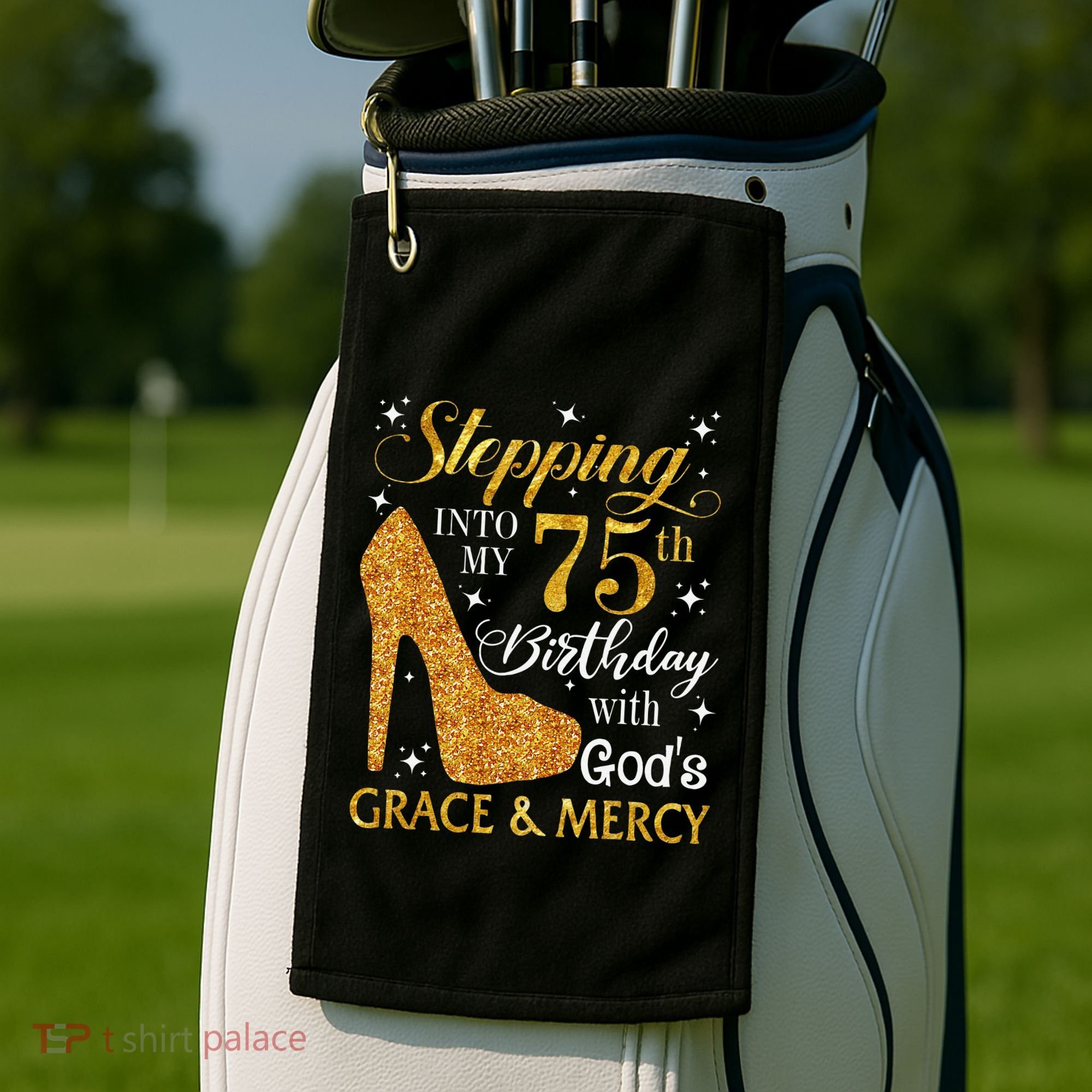 Stepping into my 75th birthday with God's grace & Mercy Tee Golf Towel