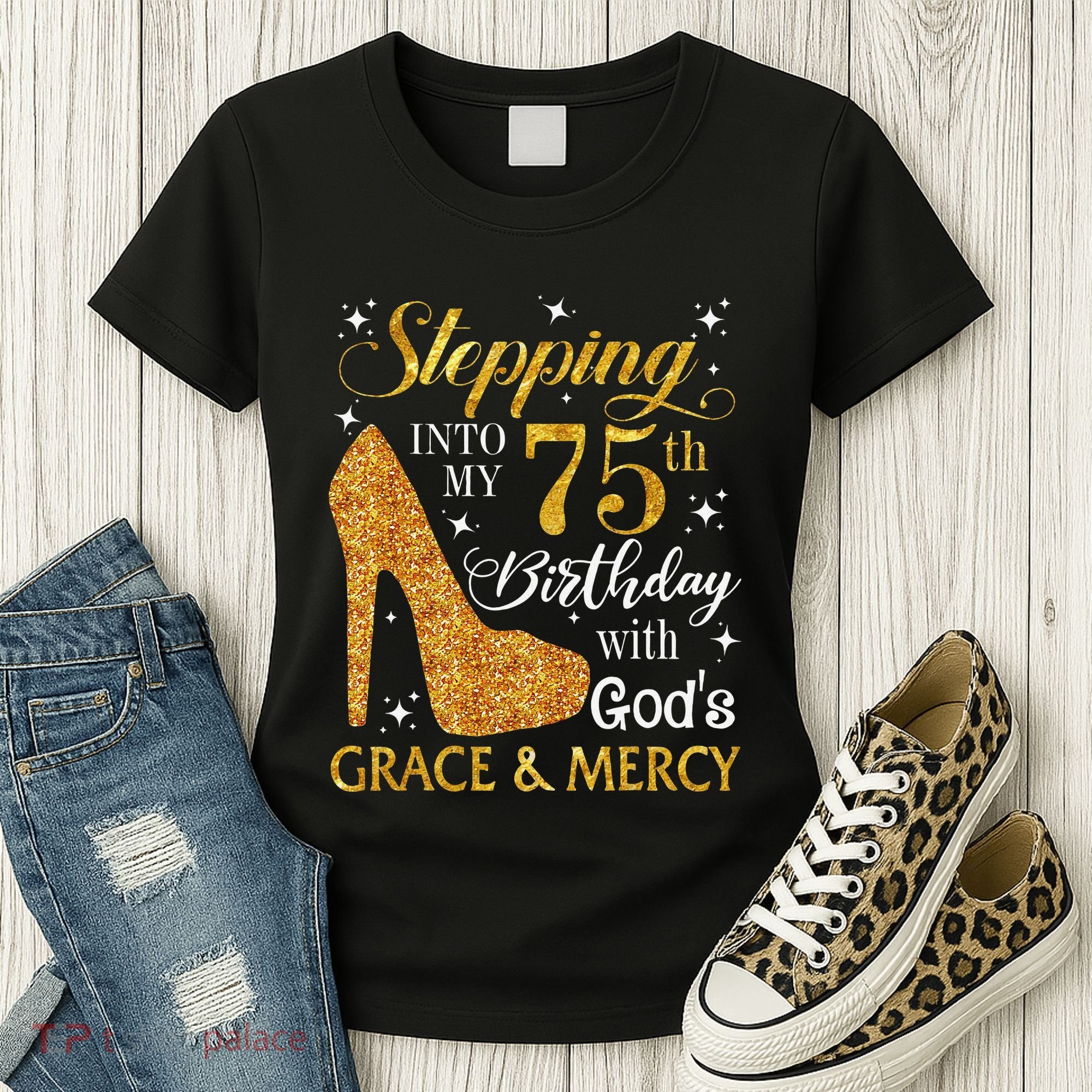 Stepping into my 75th birthday with God's grace & Mercy Tee Women's T-Shirt