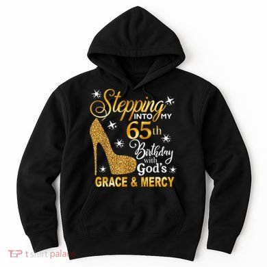 Stepping into my 65th birthday with God's grace & Mercy Hoodie