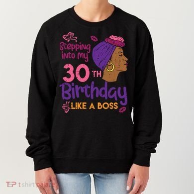 Stepping Into My 30th Birthday Melanin Black Gift Women's Sweatshirt