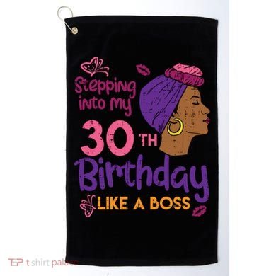 Stepping Into My 30th Birthday Melanin Black Gift Golf Towel
