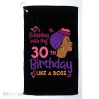 Stepping Into My 30th Birthday Melanin Black Gift Golf Towel thumb 0
