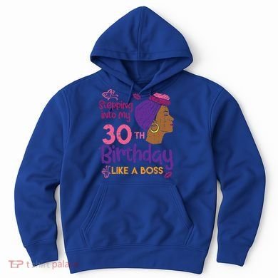 Stepping Into My 30th Birthday Melanin Black Gift Hoodie