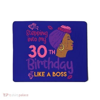 Stepping Into My 30th Birthday Melanin Black Gift Mousepad