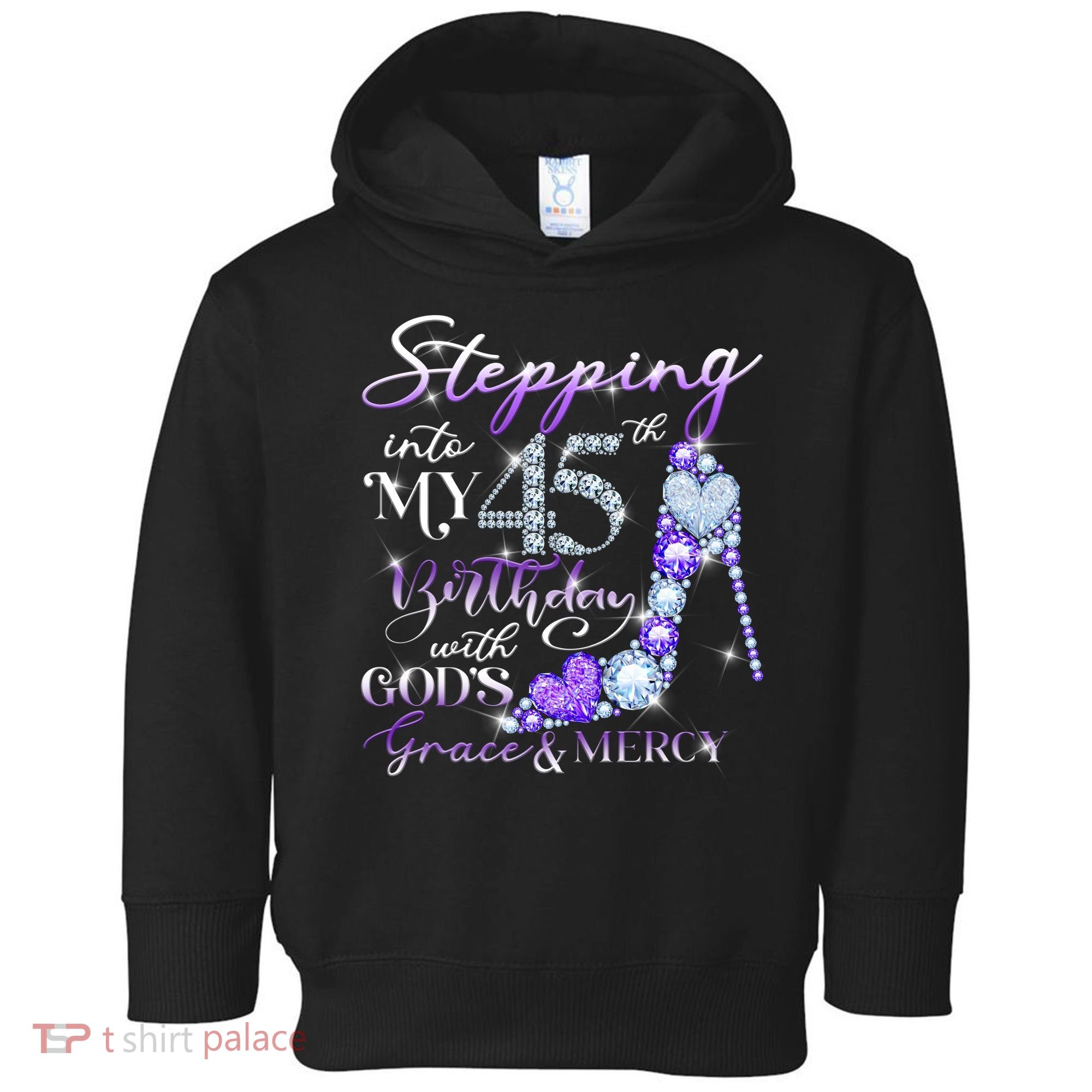 Stepping into my 45th birthday with God's grace & Mercy Toddler Hoodie