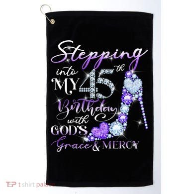 Stepping into my 45th birthday with God's grace & Mercy Golf Towel