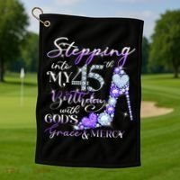 Stepping into my 45th birthday with God's grace & Mercy Golf Towel thumb 1