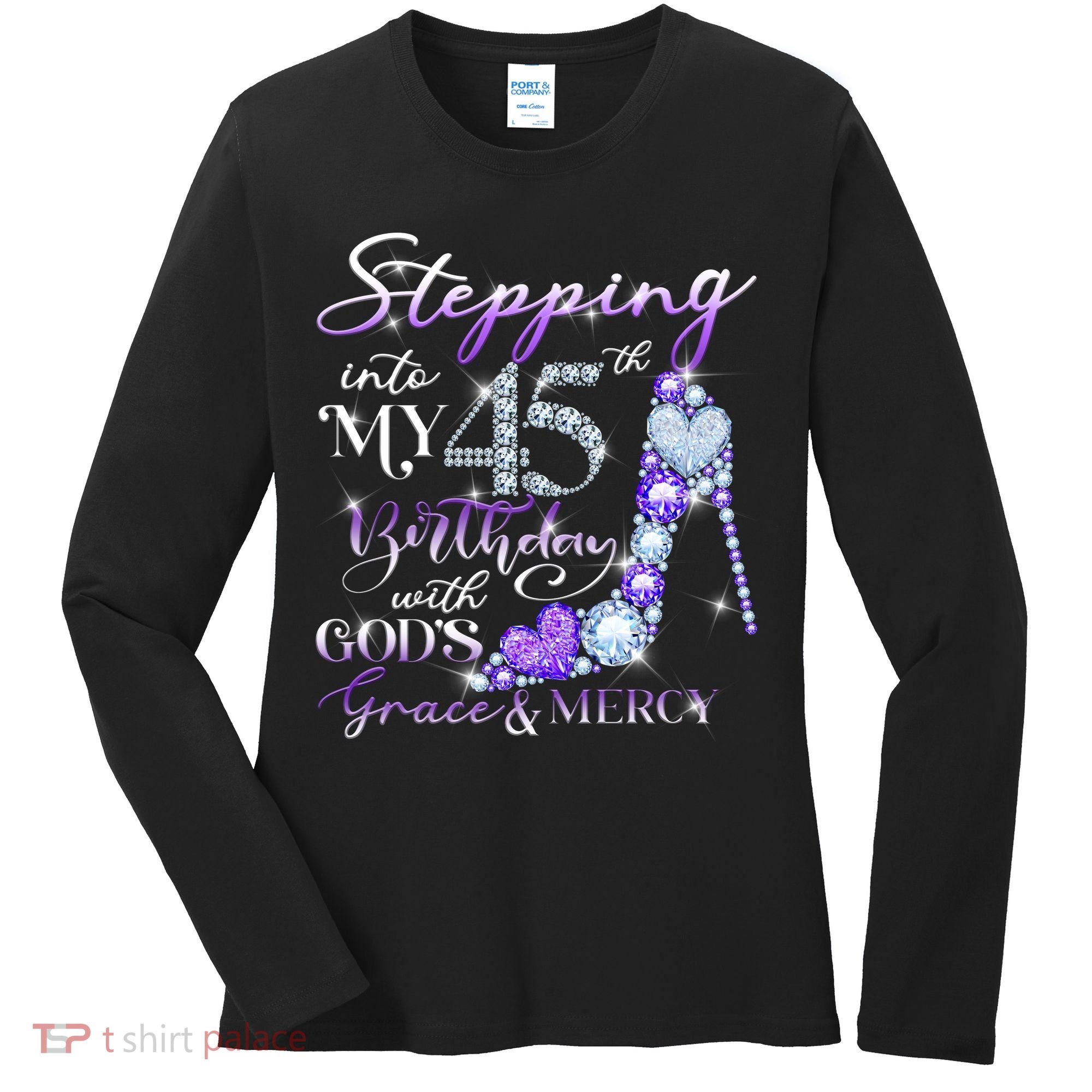 Stepping into my 45th birthday with God's grace & Mercy Women's Long Sleeve Shirt