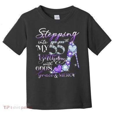 Stepping into my 55th birthday with God's grace & Mercy Toddler T-Shirt